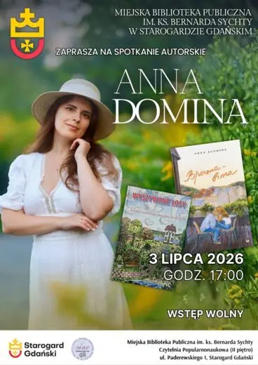 Plakat informujący o spotkaniu autorskim z Anną Dominą, kt&oacute;re odbędzie się w Miejskiej Bibliotece Publicznej im. ks. Bernarda Sychty w Starogardzie Gdańskim. Na plakacie widoczne jest zdjęcie pisarki w kapeluszu i białej sukience, a także okładki dw&oacute;ch je