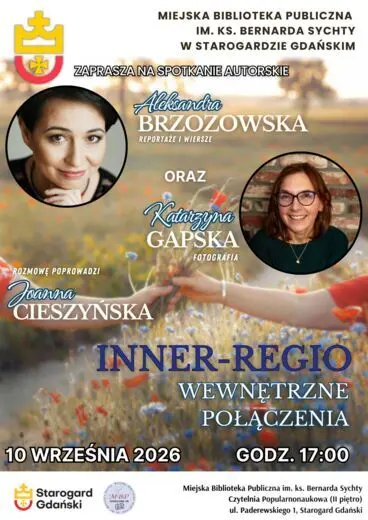 Plakat informujący o spotkaniu autorskim &bdquo;INNER-REGIO. Wewnętrzne połączenia&rdquo;, kt&oacute;re odbędzie się 10 września 2026 r. o godz. 17:00 w Miejskiej Bibliotece Publicznej w Starogardzie Gdańskim. W spotkaniu udział wezmą Aleksandra Brzozowska (reportaże i wier
