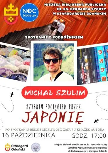 Plakat wydarzenia Noc Bibliotek w Starogardzie Gdańskim: spotkanie z podr&oacute;żnikiem Michałem Szulimem pt. 'Szybkim pociągiem przez Japonię' &ndash; 16 października o godz. 17:00.
