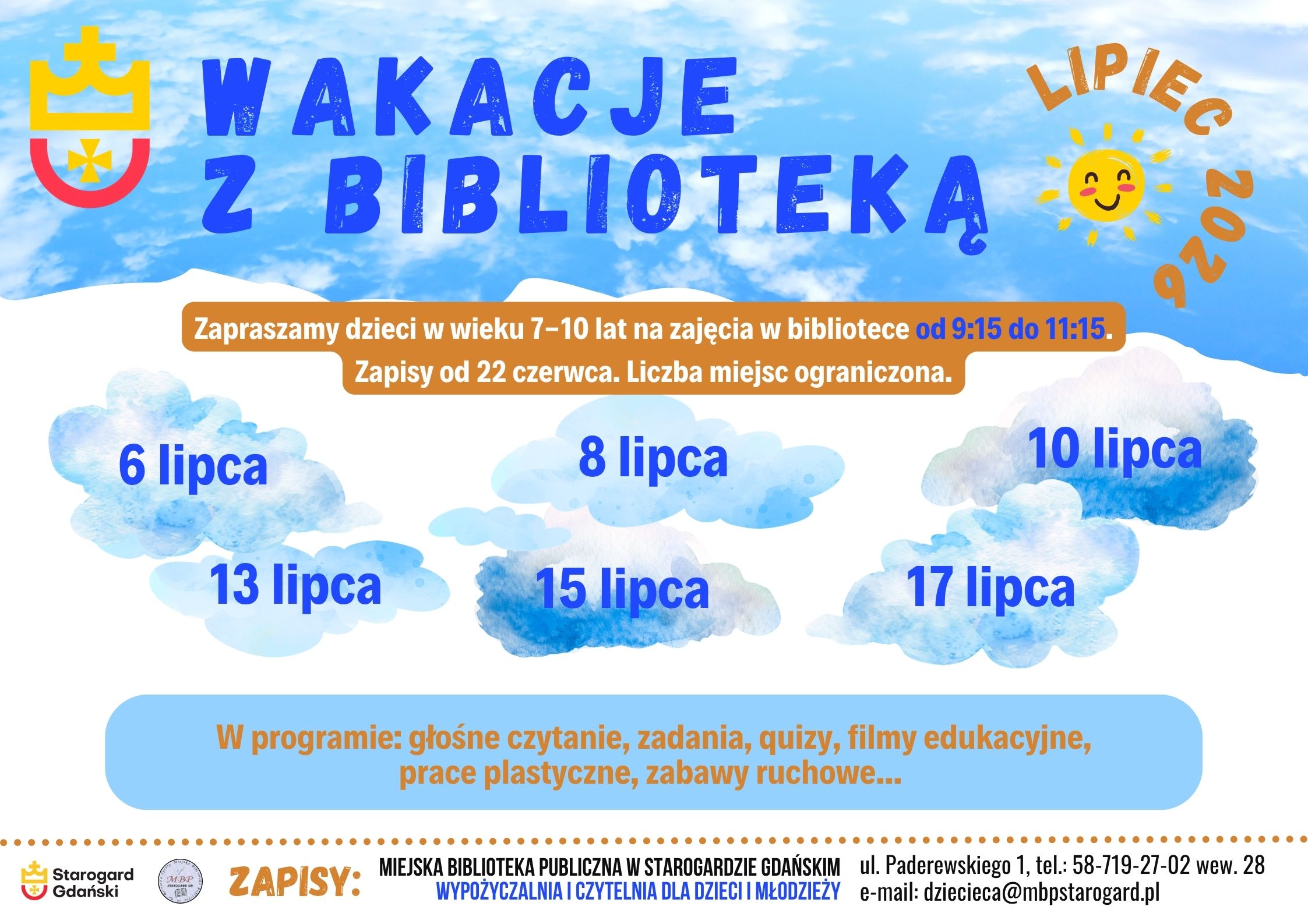 Wypożyczalnia i&nbsp;Czytelnia dla Dzieci i&nbsp;Młodzieży zaprasza dzieci w&nbsp;wieku 7-10 lat na&nbsp;wakacyjne zajęcia.  Będą obywały się 6, 8, 10, 13, 15, 17 lipca w&nbsp;godzinach 9:15-11:15.   W programie: głośne czytanie, zadania, quizy, filmy edukacyjne, prace plastyczne, zabawy ruchowe&hellip;  Liczba miejsc ograniczona. Zapisy od 22 czerwca: osobiście (ul. Paderewskiego 1, I piętro), telefonicznie (58-719-27-02 wew. 28), mailowo (dziecieca@mbpstarogard.pl).