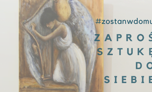 Zdjęcie do #Zostanwdomu &ndash; sztuka przyjdzie do Ciebie!