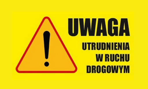 Zdjęcie do Uwaga, utrudnienia w ruchu!