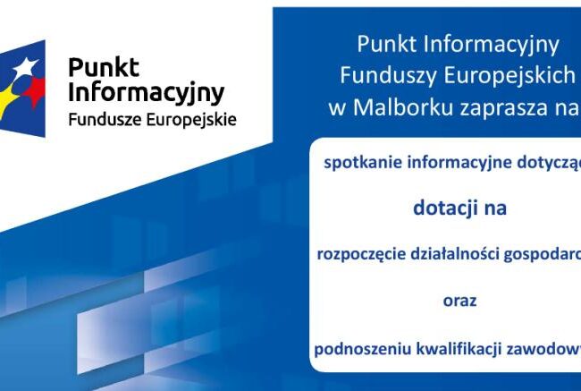 Spotkanie informacyjne w Malborku: „Fundusze Europejskie dla osób chcących rozpocząć działalność gospodarczą i podnieść kwalifikacje zawodowe”