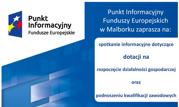 Spotkanie informacyjne w Malborku: „Fundusze Europejskie dla osób chcących rozpocząć działalność gospodarczą i podnieść kwalifikacje zawodowe”