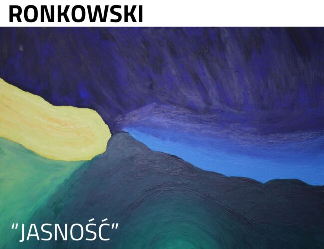 Wernisaż „Jasność” Daniela Ronkowskiego