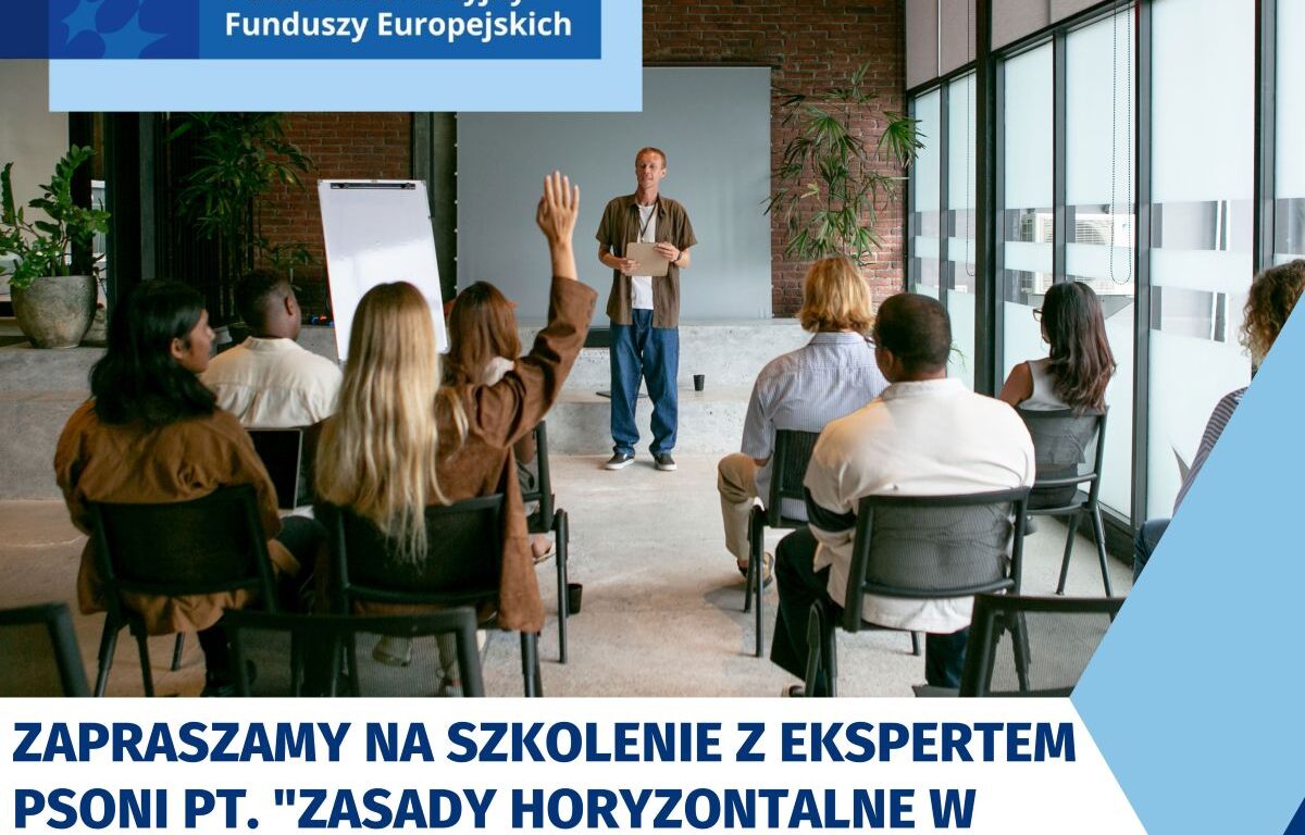 Szkolenie z ekspertem PSONI pt. „Zasady horyzontalne w projektach” FEP 2021-2027