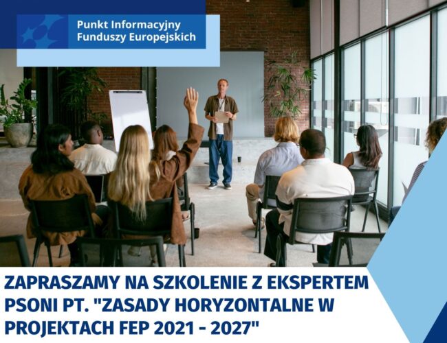 Szkolenie z ekspertem PSONI pt. „Zasady horyzontalne w projektach” FEP 2021-2027