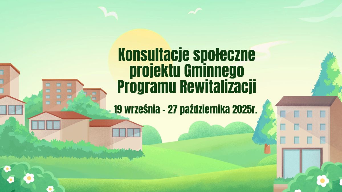 Zaproszenie do udziału w konsultacjach społecznych projektu Gminnego Programu Rewitalizacji