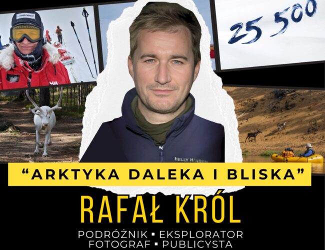 Spotkanie z Podróżnikiem Rafałem Królem: „Arktyka daleka i bliska”